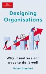 Designing Organisations: Why it matters and ways to do it well Main цена и информация | Книги по экономике | 220.lv