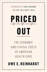 Priced Out: The Economic and Ethical Costs of American Health Care cena un informācija | Ekonomikas grāmatas | 220.lv