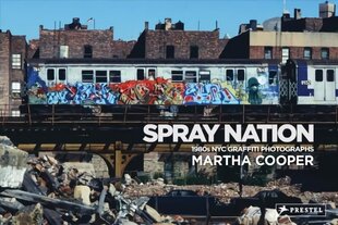 Spray Nation: 1980s NYC Graffiti Photos цена и информация | Книги по фотографии | 220.lv
