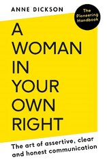 Woman in Your Own Right: The Art of Assertive, Clear and Honest Communication цена и информация | Самоучители | 220.lv