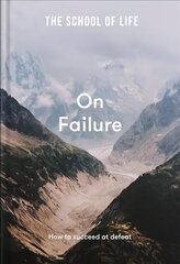 School of Life: On Failure: how to succeed at defeat cena un informācija | Pašpalīdzības grāmatas | 220.lv