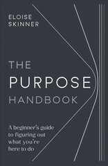 Purpose Handbook: A beginner's guide to figuring out what you're here to do cena un informācija | Pašpalīdzības grāmatas | 220.lv