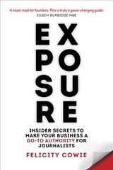 Exposure: Insider secrets to make your business a go-to authority for journalists cena un informācija | Ekonomikas grāmatas | 220.lv