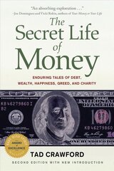 Secret Life of Money: Enduring Tales of Debt, Wealth, Happiness, Greed, and Charity cena un informācija | Pašpalīdzības grāmatas | 220.lv