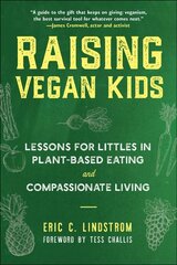 Raising Vegan Kids: Lessons for Littles in Plant-Based Eating and Compassionate Living cena un informācija | Pašpalīdzības grāmatas | 220.lv