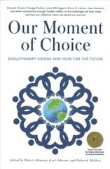 Our Moment of Choice: Evolutionary Visions and Hope for the Future cena un informācija | Pašpalīdzības grāmatas | 220.lv