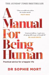 Manual for Being Human: THE SUNDAY TIMES BESTSELLER cena un informācija | Pašpalīdzības grāmatas | 220.lv