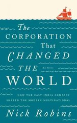 Corporation That Changed the World: How the East India Company Shaped the Modern Multinational 2nd edition cena un informācija | Ekonomikas grāmatas | 220.lv