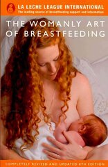 Womanly Art of Breastfeeding 8th Revised edition cena un informācija | Pašpalīdzības grāmatas | 220.lv