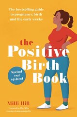 Positive Birth Book: The bestselling guide to pregnancy, birth and the early weeks 2nd edition cena un informācija | Pašpalīdzības grāmatas | 220.lv