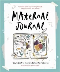 Maternal Journal: A creative guide to journaling through pregnancy, birth and beyond цена и информация | Самоучители | 220.lv