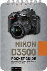 Nikon D3500 Pocket Guide: Buttons, Dials, Settings, Modes, and Shooting Tips cena un informācija | Grāmatas par fotografēšanu | 220.lv