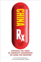 China Rx: Exposing the Risks of America's Dependence on China for Medicine cena un informācija | Ekonomikas grāmatas | 220.lv