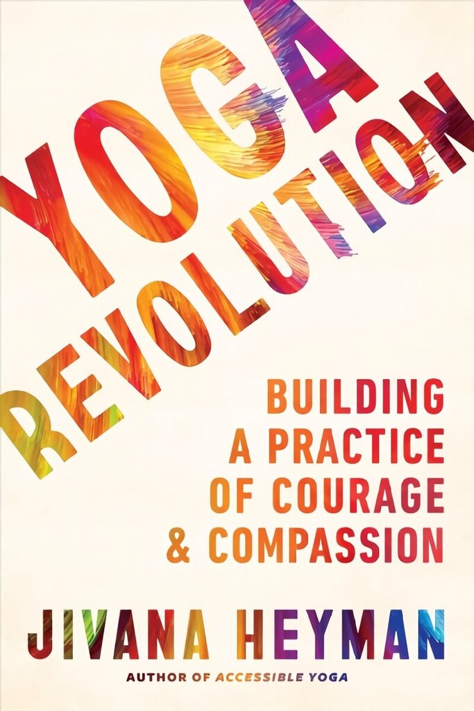 Yoga Revolution: Building a Practice of Courage and Compassion cena un informācija | Pašpalīdzības grāmatas | 220.lv