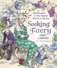 Seeking Faery: An Introduction to the Hidden World of the Fae cena un informācija | Pašpalīdzības grāmatas | 220.lv