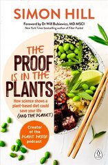 Proof is in the Plants: How science shows a plant-based diet could save your life (and the planet) cena un informācija | Pašpalīdzības grāmatas | 220.lv