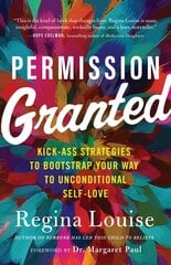 Permission Granted: Kickass Strategies to Bootstrap Your Way to Unconditional Self-Love cena un informācija | Pašpalīdzības grāmatas | 220.lv