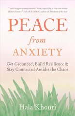 Peace from Anxiety: Get Grounded, Build Resilience, and Stay Connected Amidst the Chaos цена и информация | Самоучители | 220.lv