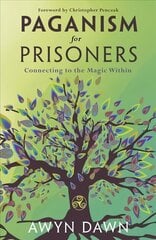 Paganism for Prisoners: Connecting to the Magic Within cena un informācija | Pašpalīdzības grāmatas | 220.lv