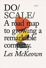 Do Scale: A Road Map to Growing Your Company cena un informācija | Ekonomikas grāmatas | 220.lv