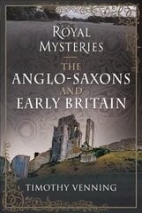 Royal Mysteries: The Anglo-Saxons and Early Britain cena un informācija | Fantāzija, fantastikas grāmatas | 220.lv