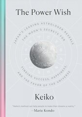 Power Wish: Japan's Leading Astrologer Reveals the Moon's Secrets for Finding Success, Happiness, and the Favor of the Universe cena un informācija | Pašpalīdzības grāmatas | 220.lv