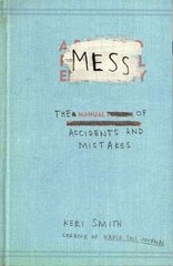 Mess: The Manual of Accidents and Mistakes цена и информация | Самоучители | 220.lv