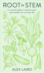 Root to Stem: A seasonal guide to natural recipes and remedies for everyday life цена и информация | Самоучители | 220.lv