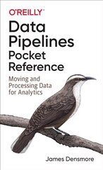 Data Pipelines Pocket Reference: Moving and Processing Data for Analytics cena un informācija | Ekonomikas grāmatas | 220.lv