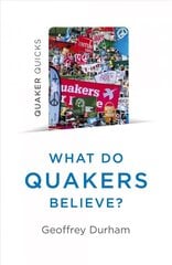 Quaker Quicks - What Do Quakers Believe?: A religion of everyday life cena un informācija | Garīgā literatūra | 220.lv