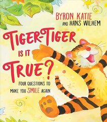 Tiger-Tiger, Is It True?: Four Questions to Make You Smile Again cena un informācija | Pašpalīdzības grāmatas | 220.lv