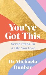 You've Got This: Seven Steps to a Life You Love цена и информация | Самоучители | 220.lv