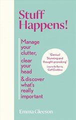 Stuff Happens!: Manage your clutter, clear your head & discover what's really important цена и информация | Самоучители | 220.lv