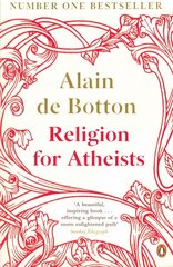 Religion for Atheists: A non-believer's guide to the uses of religion cena un informācija | Garīgā literatūra | 220.lv