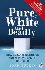 Pure, White and Deadly: How Sugar Is Killing Us and What We Can Do to Stop It cena un informācija | Pašpalīdzības grāmatas | 220.lv
