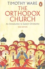 Orthodox Church: An Introduction to Eastern Christianity цена и информация | Духовная литература | 220.lv