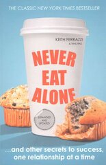 Never Eat Alone: And Other Secrets to Success, One Relationship at a Time cena un informācija | Pašpalīdzības grāmatas | 220.lv