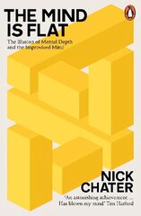 The Mind is Flat: The Illusion of Mental Depth and The Improvised Mind cena un informācija | Pašpalīdzības grāmatas | 220.lv