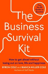 Business Survival Kit: How to get ahead without losing out on love, life and happiness cena un informācija | Ekonomikas grāmatas | 220.lv