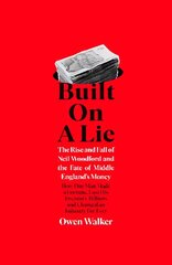 Built on a Lie: The Rise and Fall of Neil Woodford and the Fate of Middle England's Money cena un informācija | Ekonomikas grāmatas | 220.lv