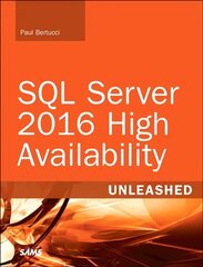 SQL Server 2016 High Availability Unleashed (includes Content Update Program) цена и информация | Книги по экономике | 220.lv