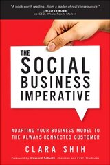 Social Business Imperative, The: Adapting Your Business Model to the Always-Connected Customer cena un informācija | Ekonomikas grāmatas | 220.lv