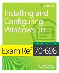 Exam Ref 70-698 Installing and Configuring Windows 10 2nd edition cena un informācija | Ekonomikas grāmatas | 220.lv