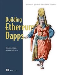 Building Ethereum Dapps: Decentralized Applications on the Ethereum Blockchain cena un informācija | Ekonomikas grāmatas | 220.lv