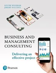 Business and Management Consulting: Delivering An Effective Project 6th edition цена и информация | Книги по экономике | 220.lv