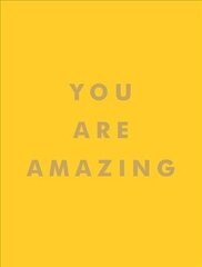 You Are Amazing: Uplifting Quotes to Boost Your Mood and Brighten Your Day cena un informācija | Pašpalīdzības grāmatas | 220.lv