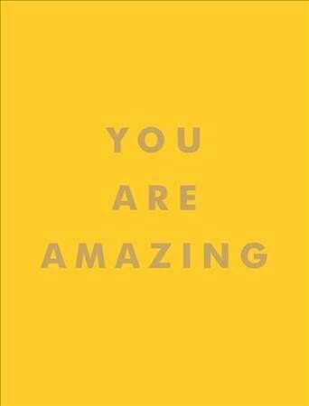 You Are Amazing: Uplifting Quotes to Boost Your Mood and Brighten Your Day цена и информация | Pašpalīdzības grāmatas | 220.lv
