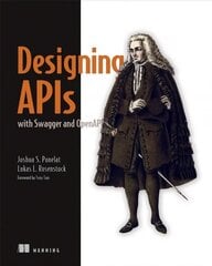 Designing APIs with Swagger and OpenAPI cena un informācija | Ekonomikas grāmatas | 220.lv