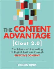 Content Advantage (Clout 2.0), The: The Science of Succeeding at Digital Business through Effective Content 2nd edition cena un informācija | Ekonomikas grāmatas | 220.lv