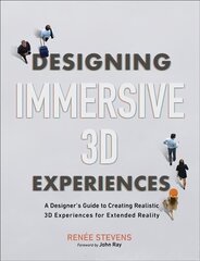 Designing Immersive 3D Experiences: A Designer's Guide to Creating Realistic 3D Experiences for Extended Reality cena un informācija | Ekonomikas grāmatas | 220.lv